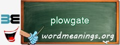 WordMeaning blackboard for plowgate